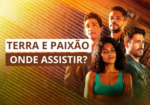 Descubra onde assistir a novela terra e paixão!