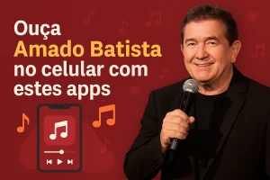 Ouça Amado Batista no celular com estes apps