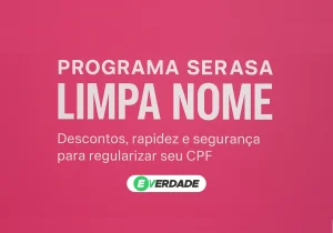 Programa Serasa limpa nome: Saiba como participar: É-Verdade