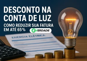 Desconto na Conta de Luz: Como Reduzir sua Fatura em até 65% - É Verdade