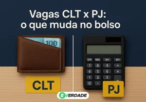Vagas CLT x PJ: Descubra as principais diferenças no bolso - É Verdade