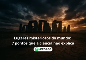 Lugares misteriosos do mundo: 7 pontos que a ciência não explica - É Verdade