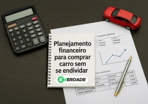 Planejamento financeiro para comprar carro sem se endividar - É Verdade