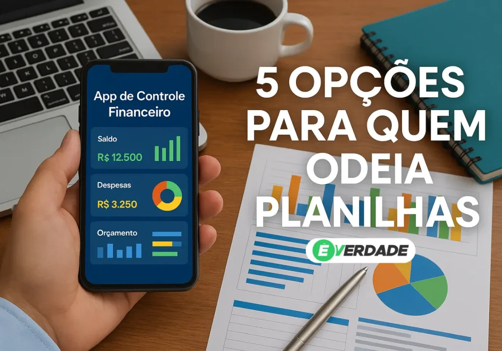 App de Controle Financeiro: 5 Opções para Quem Odeia Planilhas - É Verdade