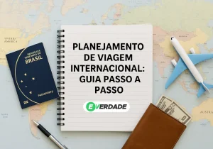 Planejamento de Viagem Internacional: Guia Passo a Passo - É Verdade