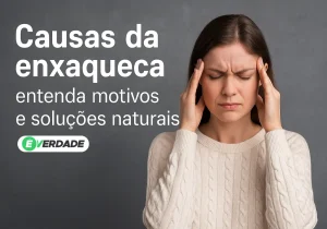 Causas da enxaqueca: entenda motivos e soluções naturais - É Verdade