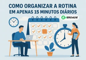 Como organizar a rotina em apenas 15 minutos diários - É Verdade