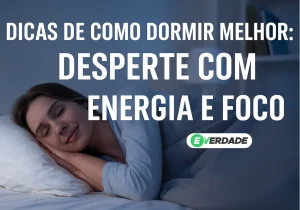 Dicas de como dormir melhor: desperte com energia e foco - É Verdade