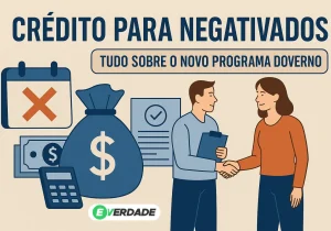 Crédito para negativados: Tudo sobre o novo programa do governo - É Verdade